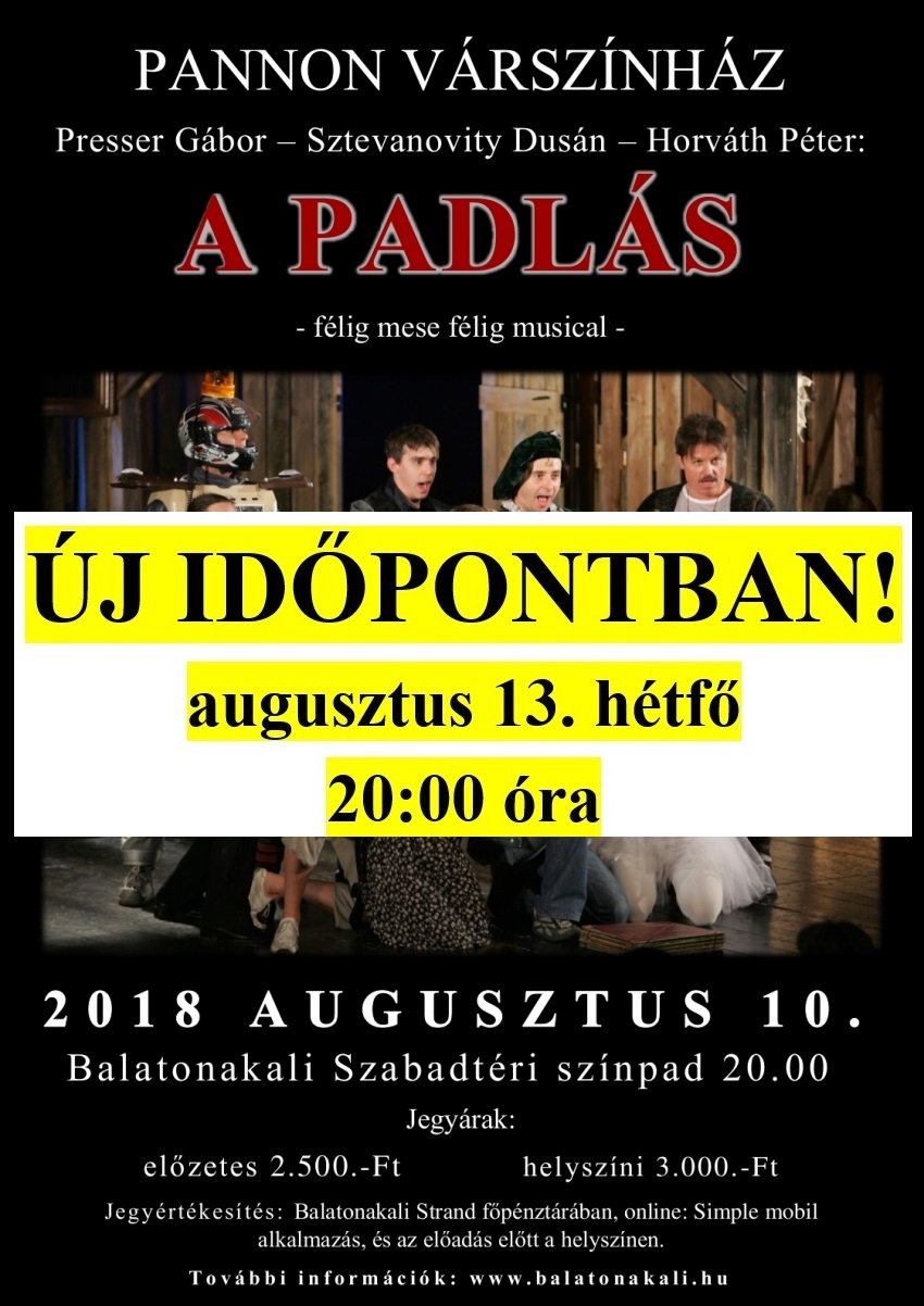 PANNON VÁRSZÍNHÁZ : A PADLÁS C. ELŐADÁSA 08.13-án HÉTFŐN lesz